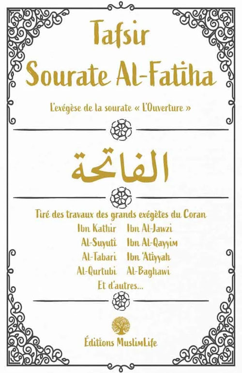 Tafsir Sourate Al-Fatiha - Tiré des grands exégètes du Coran